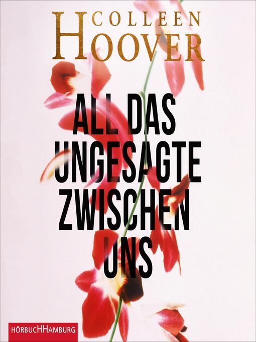 Title details for All das Ungesagte zwischen uns by Colleen Hoover - Wait list